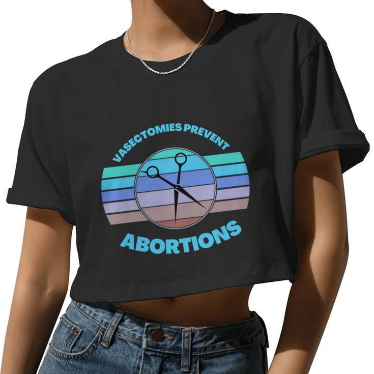 Vasectomies Prevent Abortions Pro Choice Movement Women Feminist V2 Women Cropped T-shirt