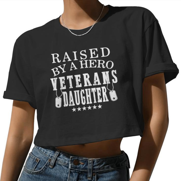 Veteran Veterans Day Raised By A Hero Veterans Daughter For Women Proud Child Of Usa Army Militar 2 Navy Soldier Army Military Women Cropped T-shirt
