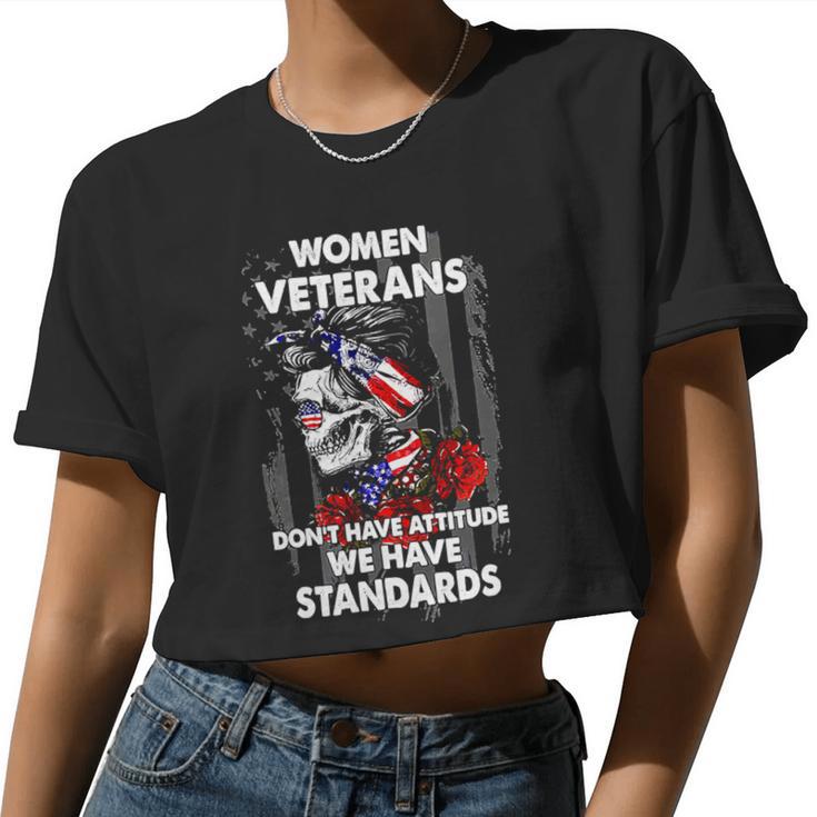 Veteran Vets Vintage Women Veteran Dont Have Attitude We Have Standards 162 Veterans Women Cropped T-shirt