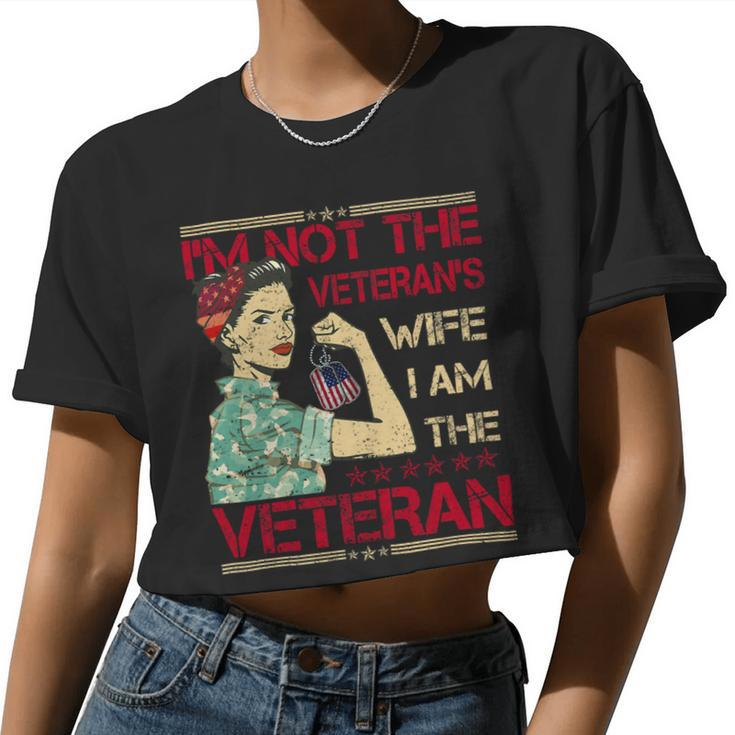 Veteran Vets Womens Im Not The Veterans Wife I Am The Veterans Day Veterans Women Cropped T-shirt