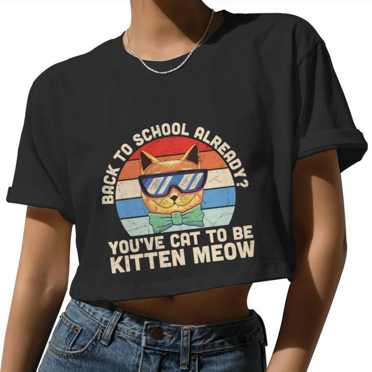 Vintage You've Cat To Be Kitten Meow 1St Day Back To School Women Cropped T-shirt