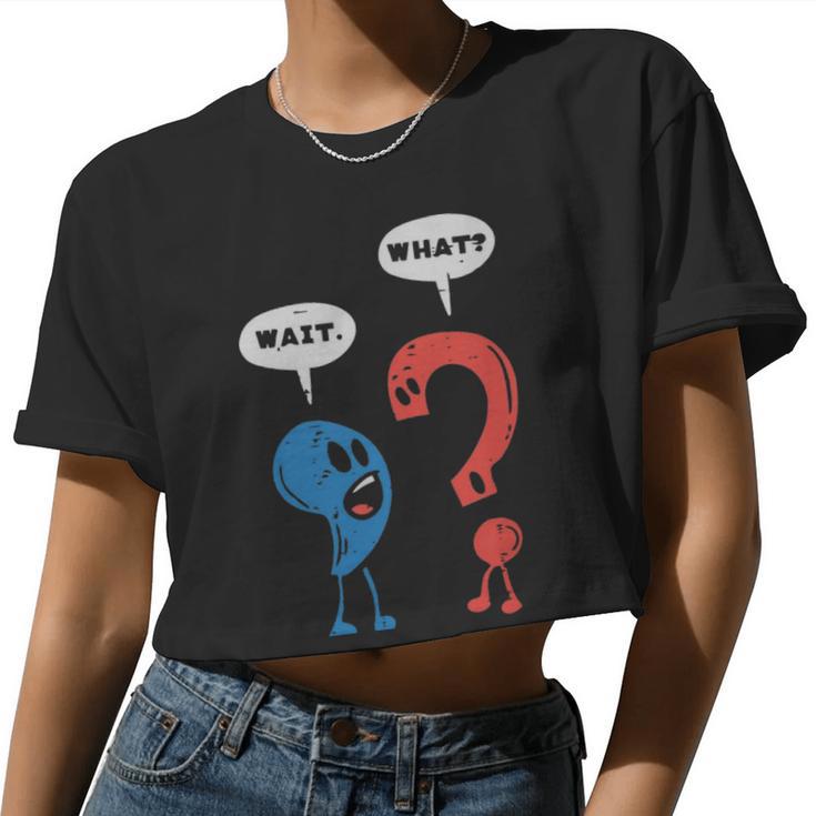 Wait What Comma Question Mark Reading Book Lover Teacher Wait What Comma Question Mark Reading Book Lover Teacher Women Cropped T-shirt