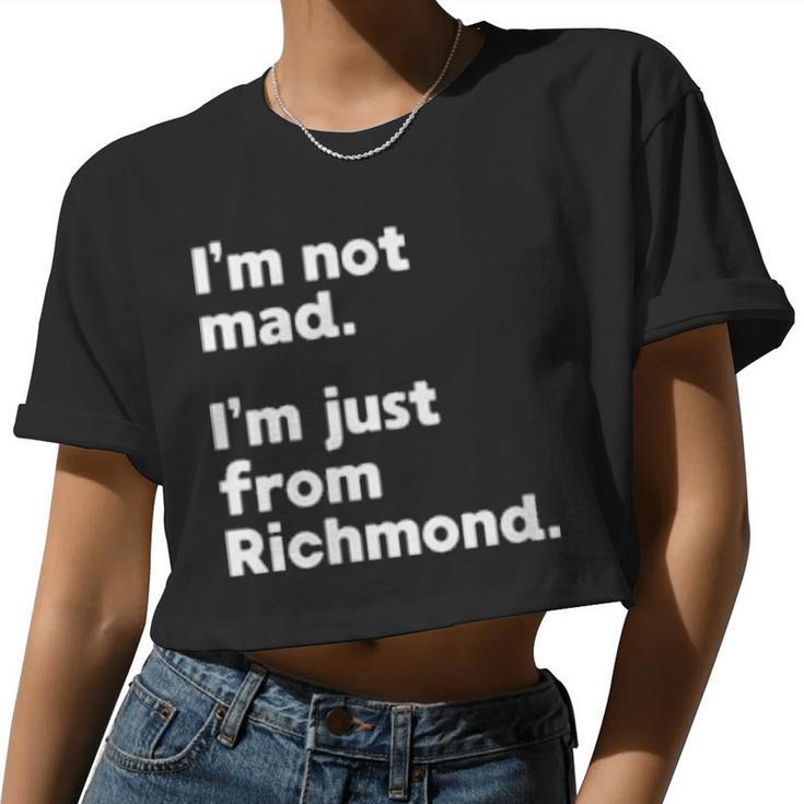 Womens I'm Not Mad I'm Just From Richmond Women Cropped T-shirt