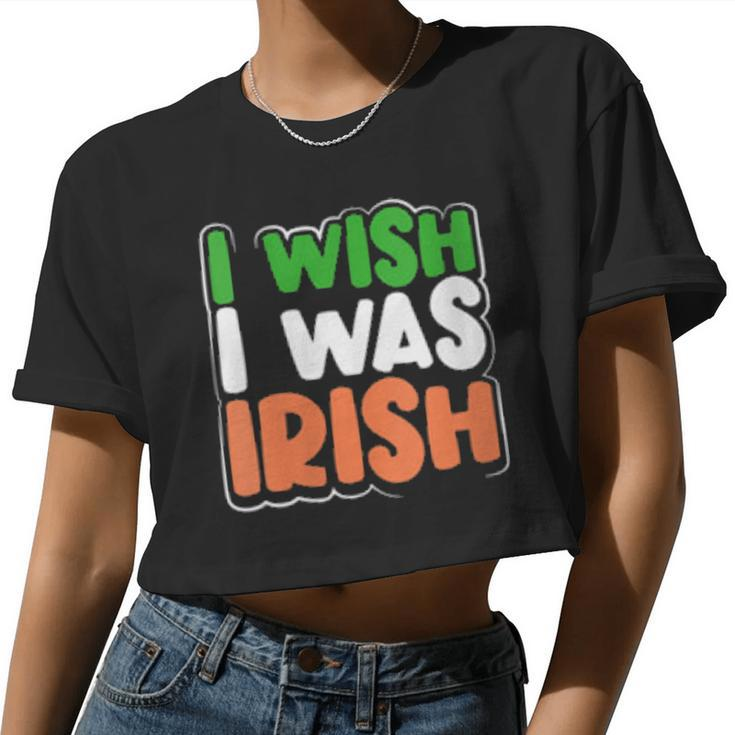 Womens I Wish I Was Irish St Patrick's Day Women Cropped T-shirt