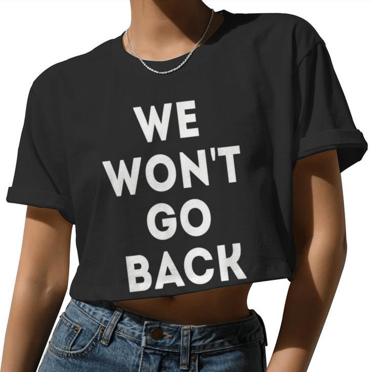We Won't Go Back Pro Choice Roe V Wade Women's Right Rally Women Cropped T-shirt