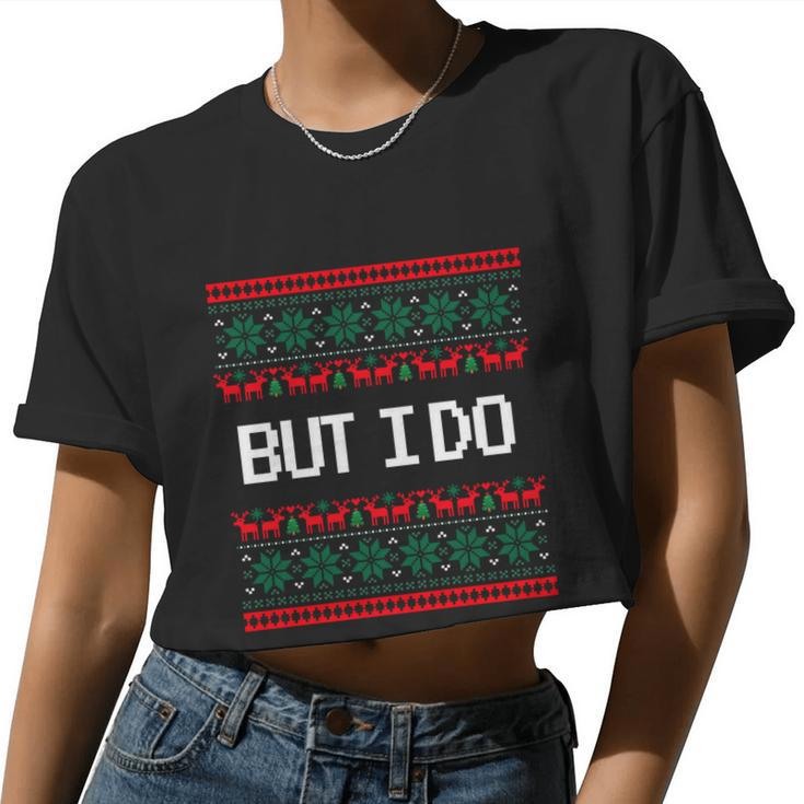 But I Do Xmas Couples Matching Ugly Sweaters Christmas Women Cropped T-shirt