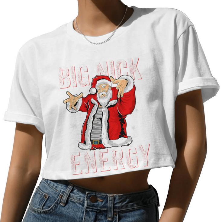 Big Nick Energy Santa Naughty Adult Humor Christmas Women Cropped T-shirt