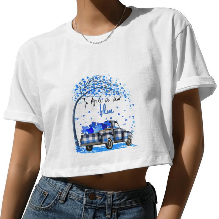 Autism Awareness In April We Wear Blue Women Cropped T-shirt