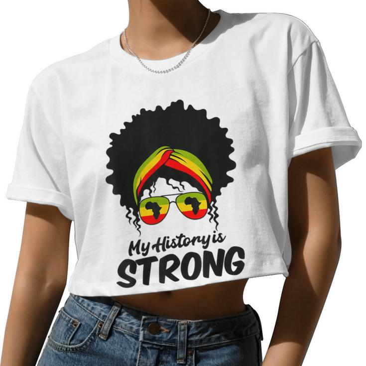 Black History Month My History Is Strong Women Women Cropped T-shirt