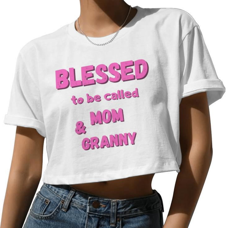 Blessed To Be Called Mom Granny Best Quote Women Cropped T-shirt