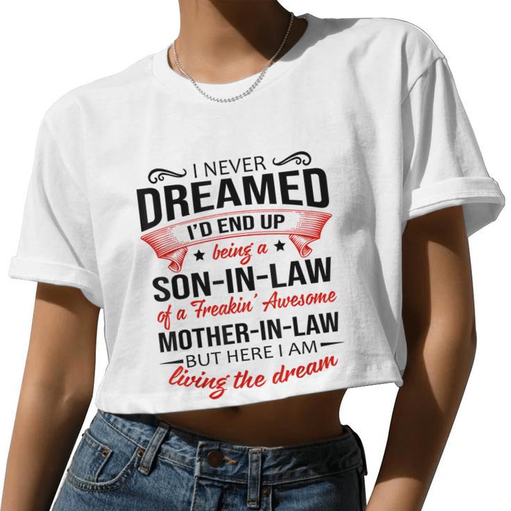 I Never Dreamed I'd End Up Being A Son In Law Awesome Tshirt Women Cropped T-shirt