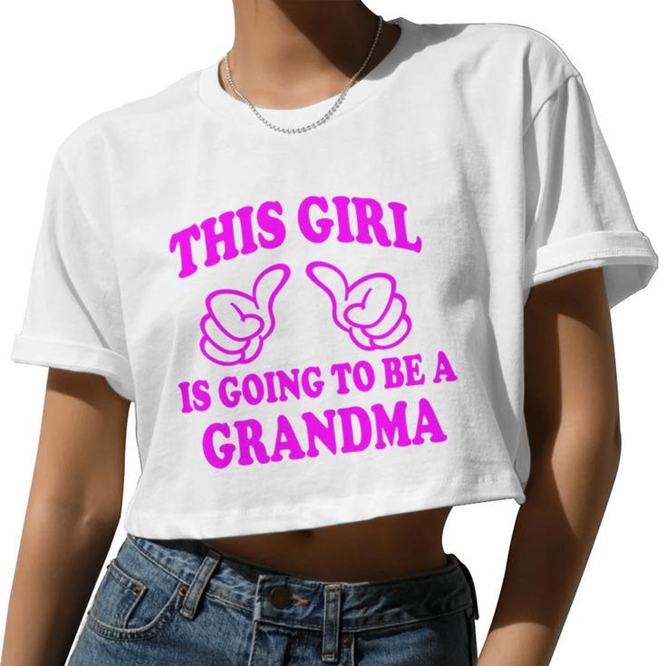 This Girl Is Going To Be A Grandma Women Cropped T-shirt