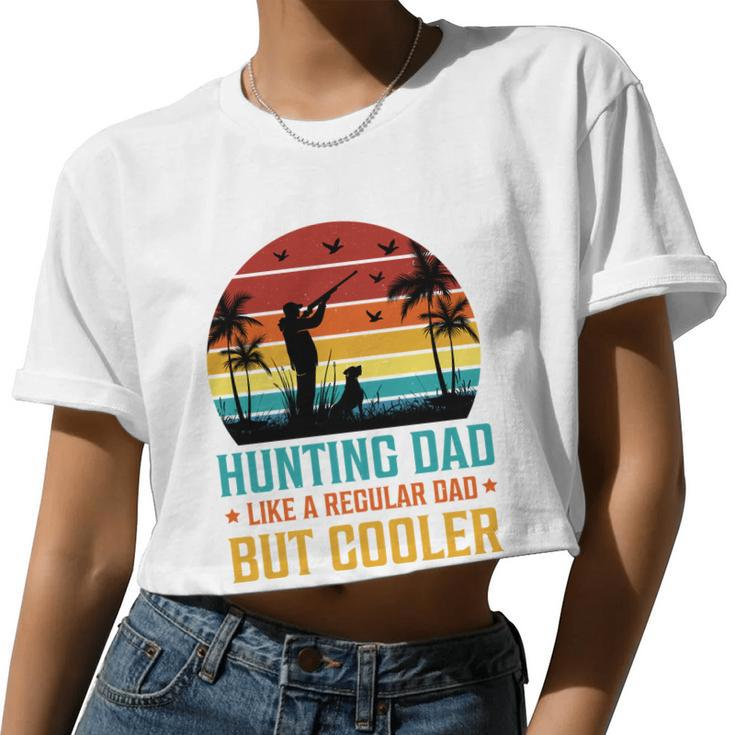 Hunting Dad Like A Regular Dad But Cooler T Women Cropped T-shirt