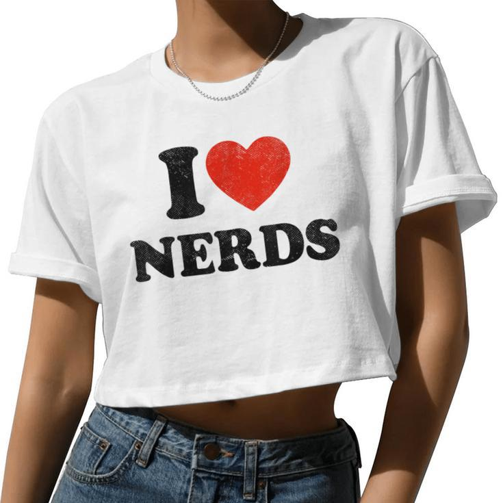 I Love Nerds Outfit Girls I Heart Nerds Women Cropped T-shirt