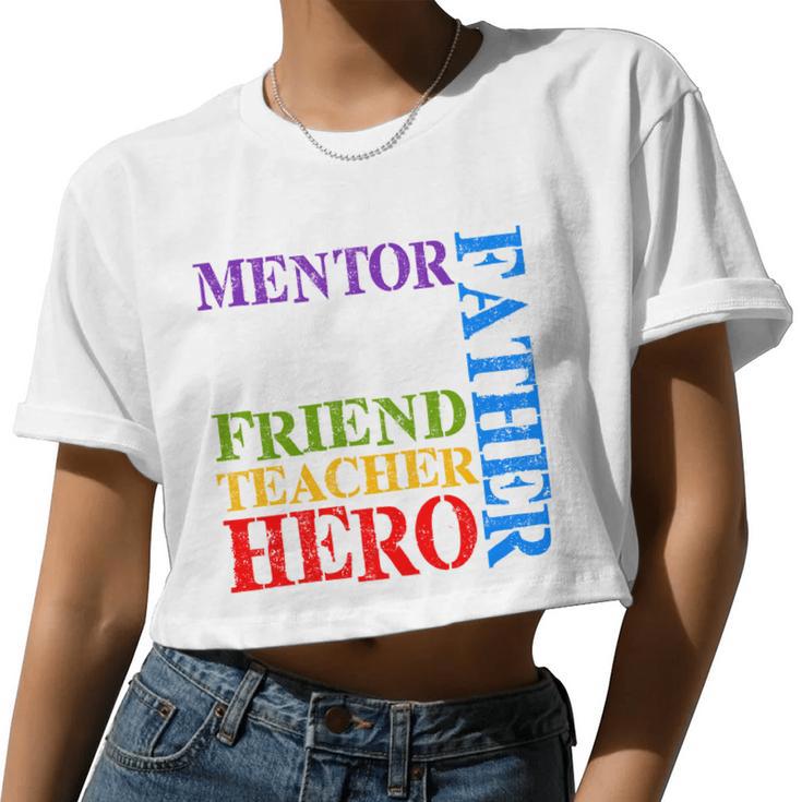 Mentor Dad Father Friend Teacher Hero V2 Women Cropped T-shirt