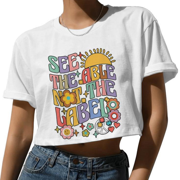 See The Able Not The Label Sped Ed Education Special Teacher Women Cropped T-shirt