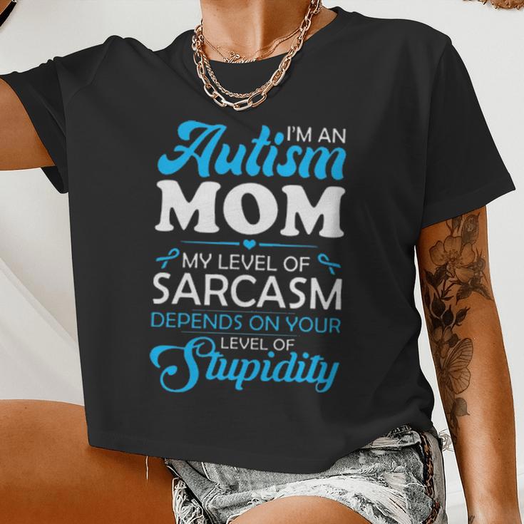 I Am An Autism Mom My Level Of Sarcasm Depends On Your Level Of Stupidity Women Cropped T-shirt