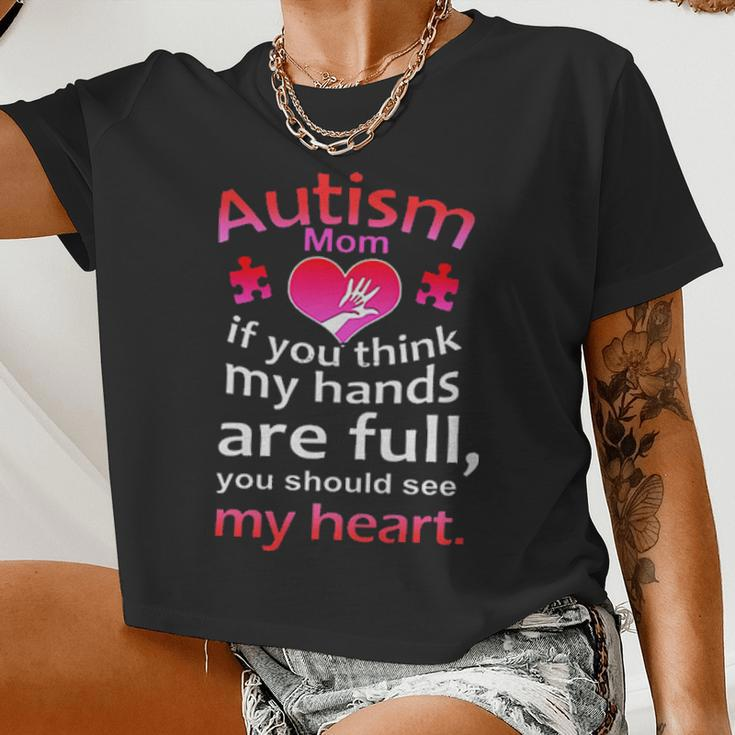 Autism Mom If You Think My Hands Are Full You Should See My Heart Women Cropped T-shirt