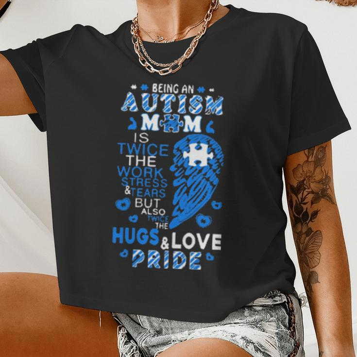 Being An Autism Mom Is Twice The Work Stress Tears But Also Twice The Hugs Love Pride Women Cropped T-shirt