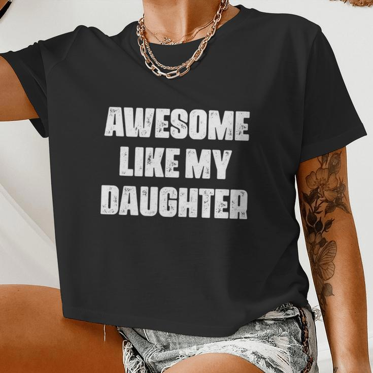 Awesome Like My Daughter Mother's Day Father's Day Mom Dad Women Cropped T-shirt