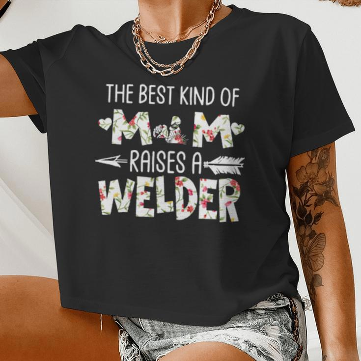 The Best Kind Of Mom Raises A Welder Women Cropped T-shirt