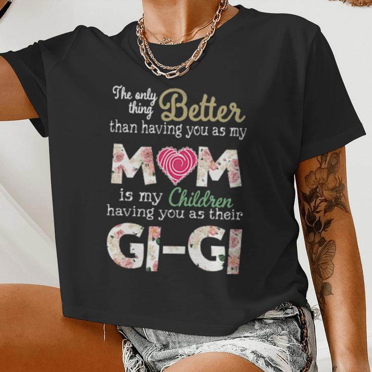 Better Than Having You As My Mom Is My Children Gi Gi Women Cropped T-shirt