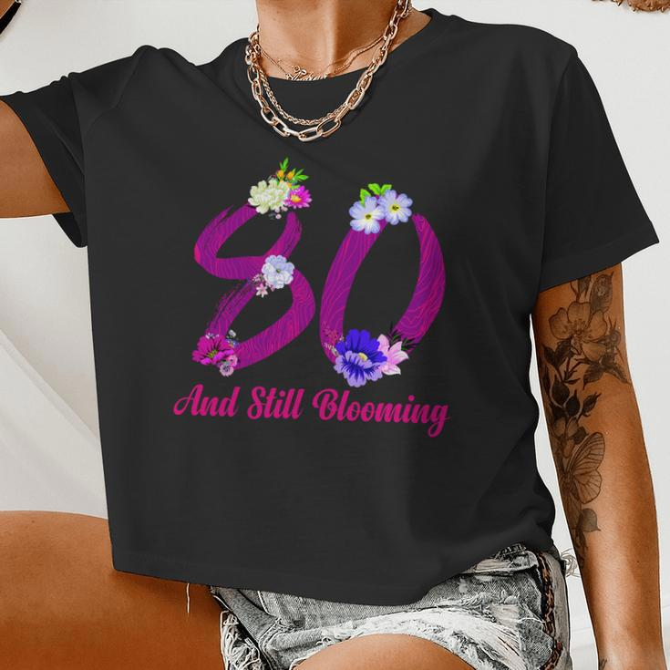 Still Blooming 80Th Birthday Flowers Women Cropped T-shirt