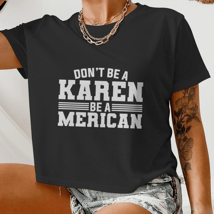 Don_T Be A Karen Be A American Plus Size Shirt For Men Women Family And Women Cropped T-shirt