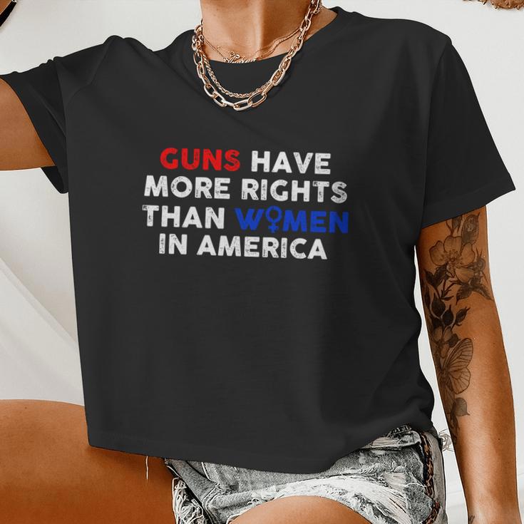 Guns Have More Rights Than Women In America Pro Choice Womens Rights V2 Women Cropped T-shirt