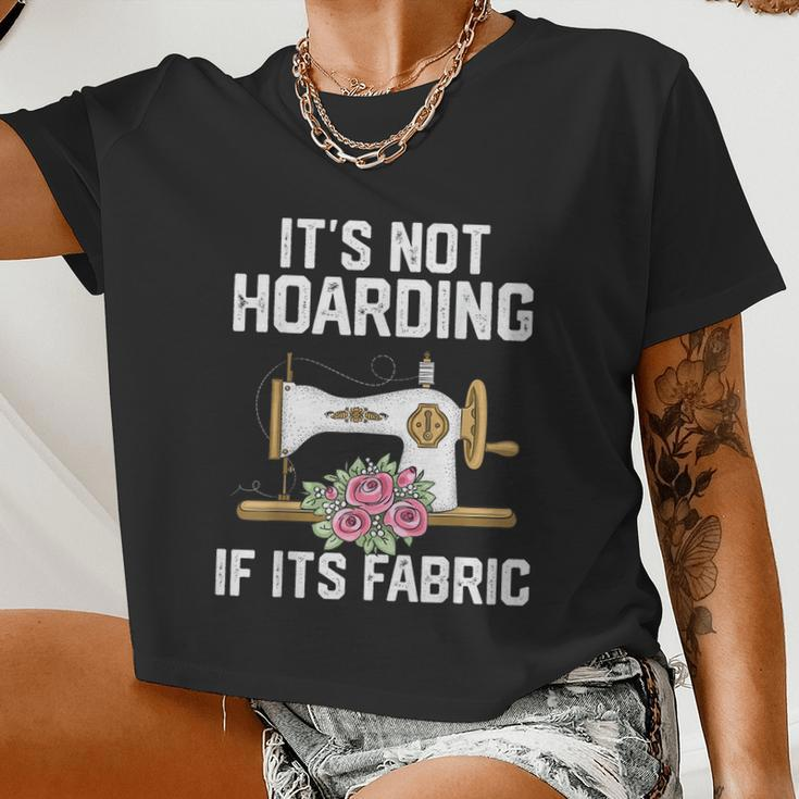 It's Not Hoarding If Its Fabric Quilter Quilt Quilting Women Cropped T-shirt