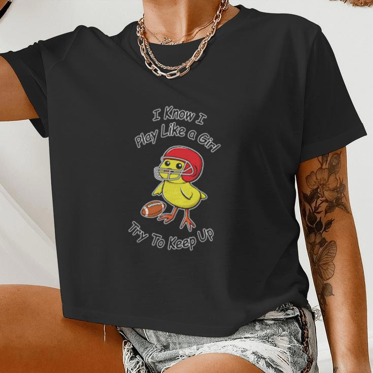 I Know I Play Like A Girl Try To Keep Up Football Women Cropped T-shirt