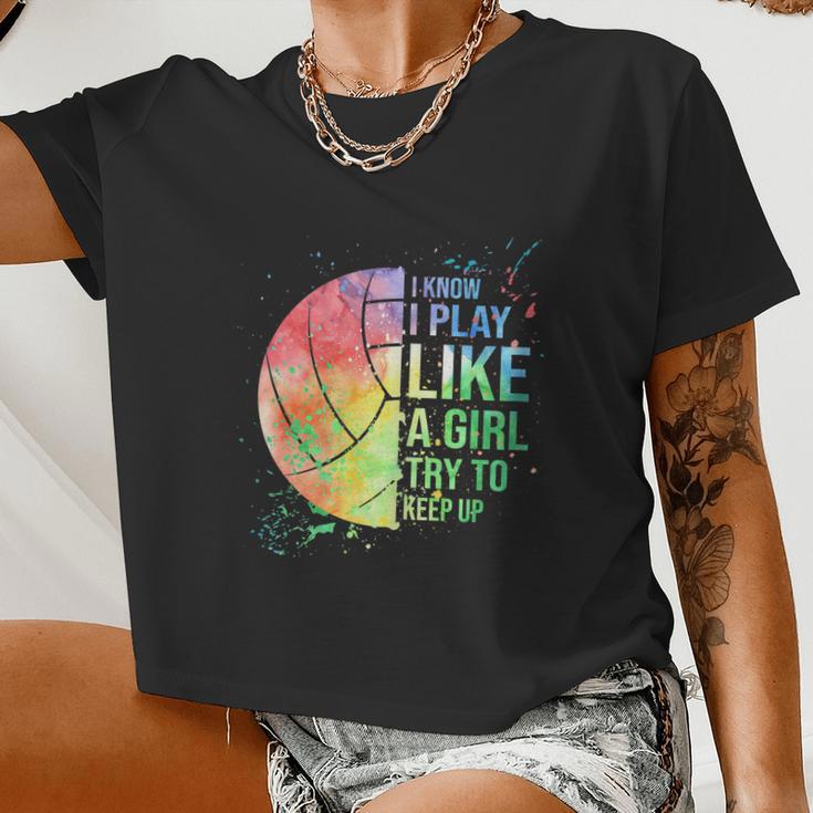 I Know I Play Like A Girl Try To Keep Up Volleyball Tshirt Women Cropped T-shirt