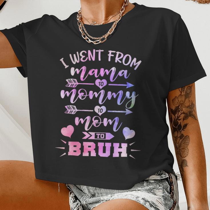 Mother I Went From Mama To Mommy To Mom To Bruh Mom Women Cropped T-shirt