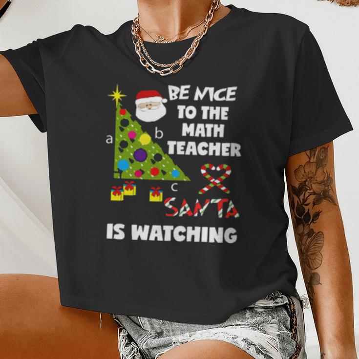 Be Nice To The Math Teacher Love Santa Is Watching Women Cropped T-shirt