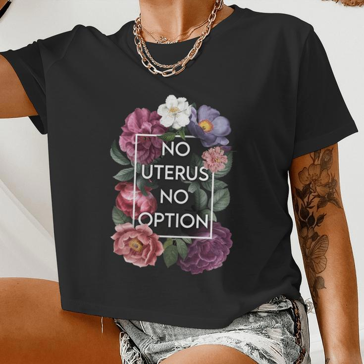 No Uterus No Opinion Floral Pro Choice Feminist Womens Cool Women Cropped T-shirt