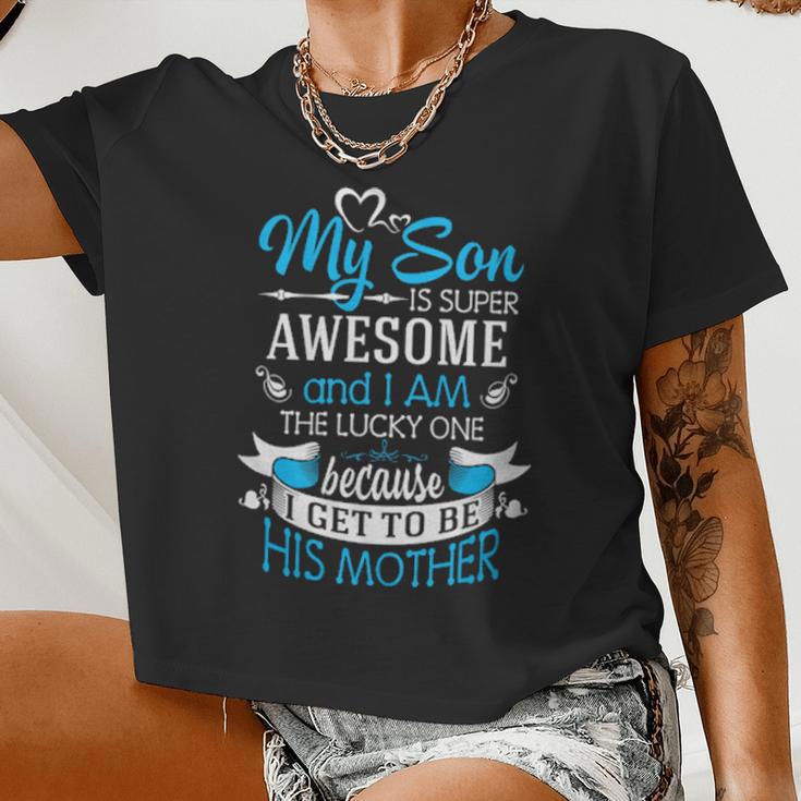 My Son Is Super Awesome And I Am The Lucky One Because I Get To Be His Mother Women Cropped T-shirt