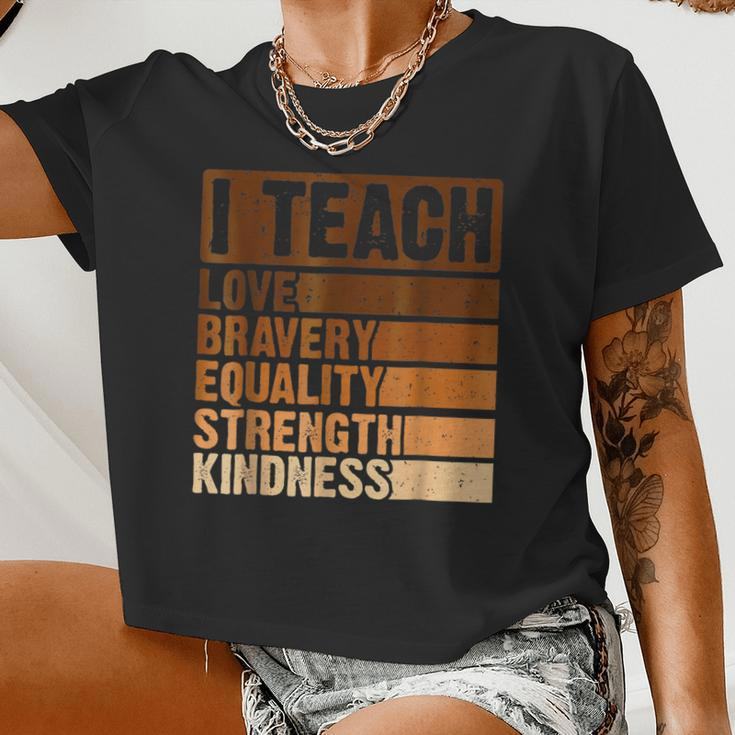 I Teach Love Bravery Strength Black History Month Teacher Women Cropped T-shirt