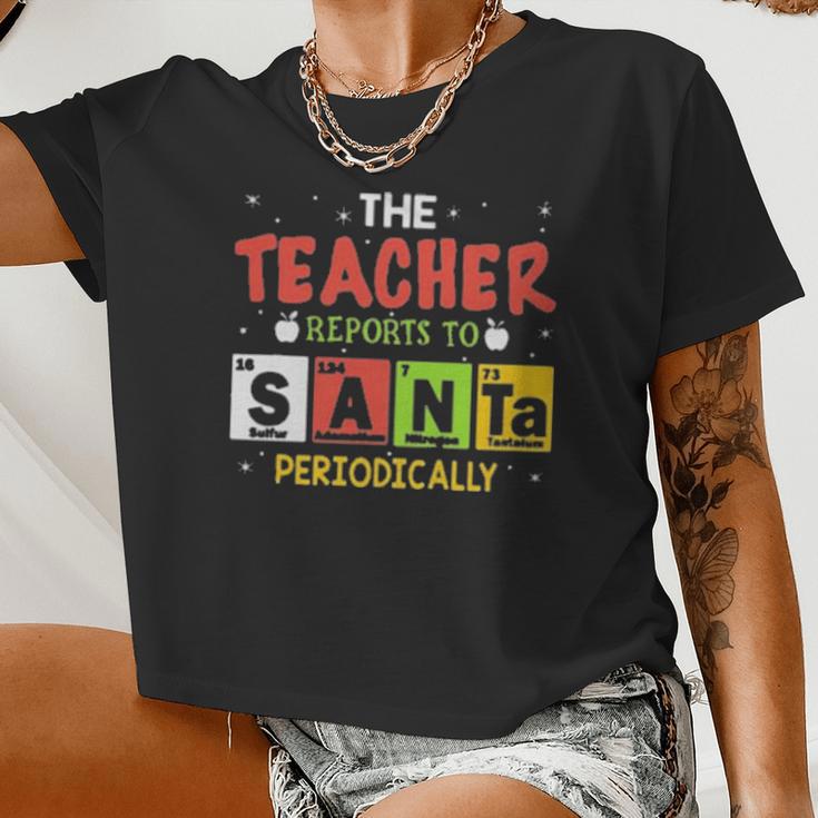 The Teacher Reports To Santa Periodically Women Cropped T-shirt