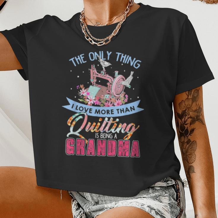 The Only Thing I Love More Than Quilting Is Being A Grandma Women Cropped T-shirt