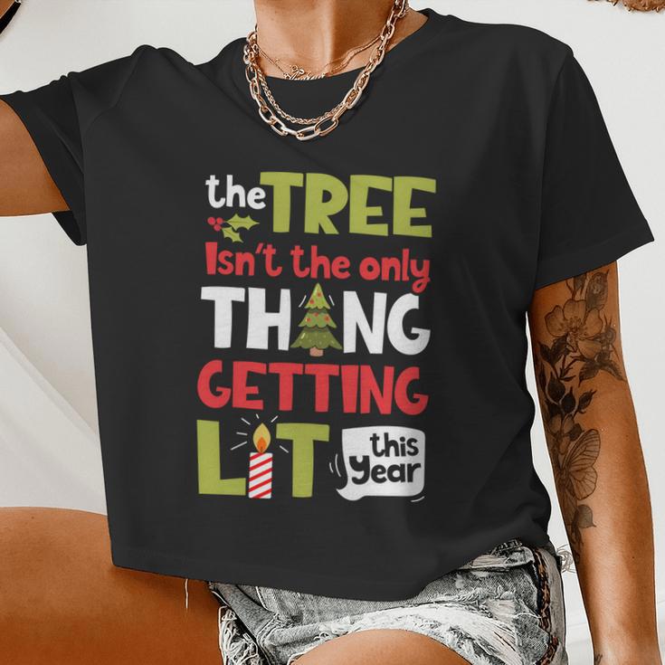 The Tree Isn't The Only Thing Getting Lit This Year Xmas Women Cropped T-shirt