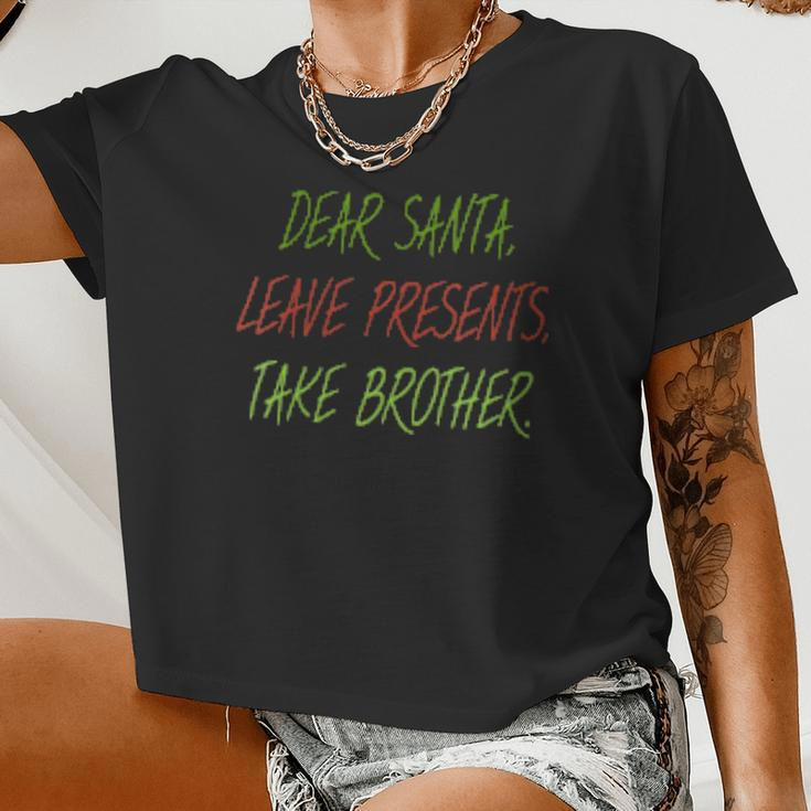 Womens Dear Santa Leave Presents Take Brother Xmas Women Cropped T-shirt
