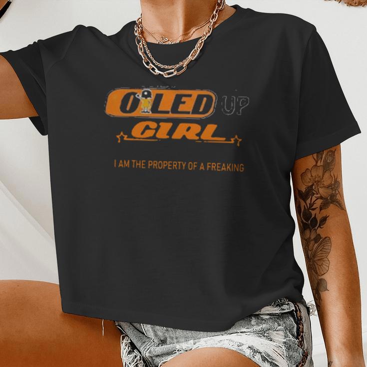 Yes Im An Oiled Up Girl But Not Yours I Am The Property Of A Freaking Women Cropped T-shirt