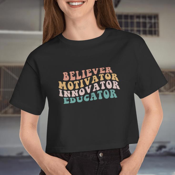 Believer Motivator Innovator Educator Teacher Back To School Meaningful Women Cropped T-shirt