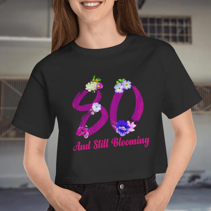 Still Blooming 80Th Birthday Flowers Women Cropped T-shirt