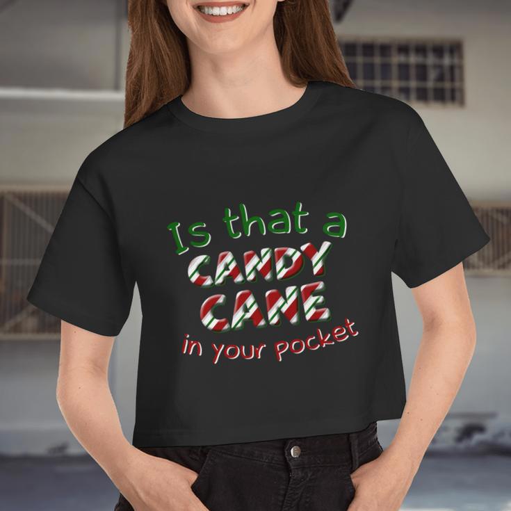 Is That A Candy Cane In Your Pocket Ugly Christmas Xmas Women Cropped T-shirt