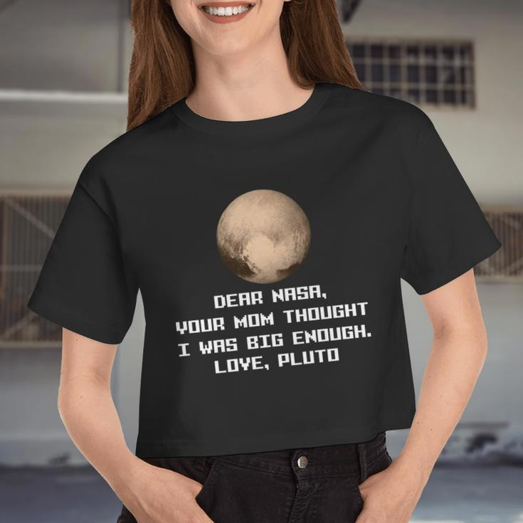 Dear Nasa Your Mom Though I Was Big Enough Love Pluto Tshirt Women Cropped T-shirt