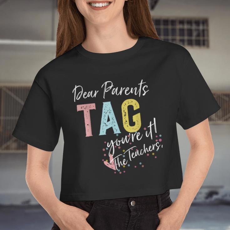 Dear Parents Tag You're It Love Teachers Women Cropped T-shirt