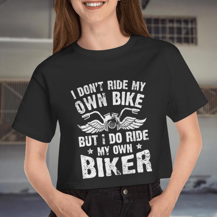 I Don't Ride My Own Bike But I Do Ride My Own Biker Women Cropped T-shirt