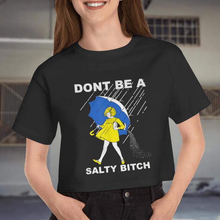 Don't Be A Salty Bitch Women Cropped T-shirt