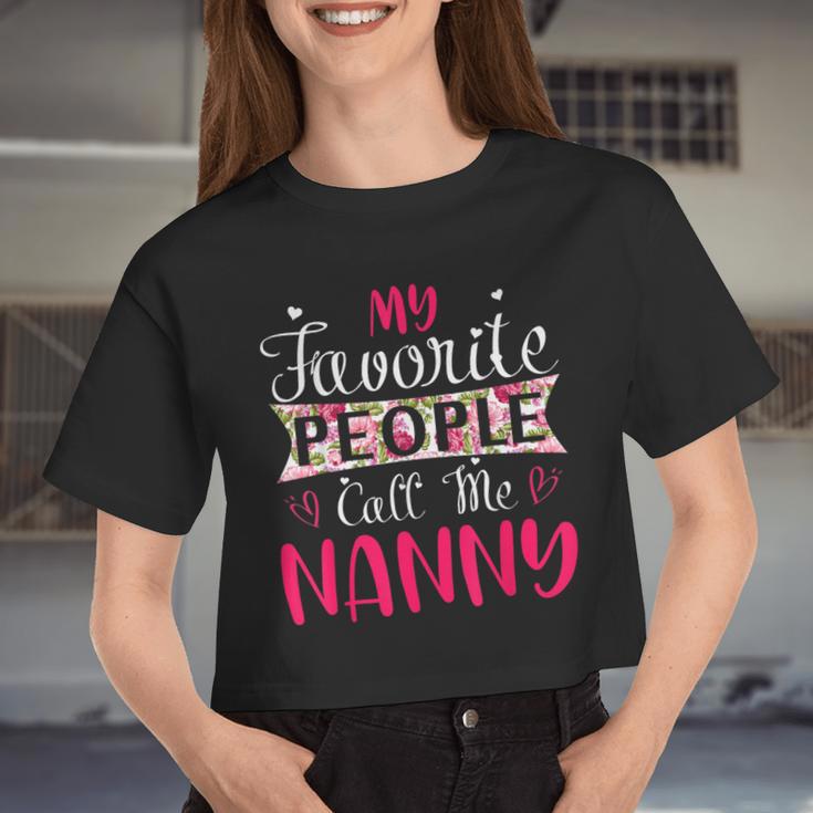 My Favorite People Call Me Nanny For Mothers Women Women Cropped T-shirt